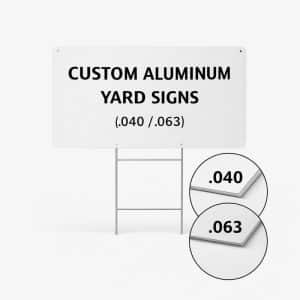 Custom Aluminum Yard Signs (.040 / .063)